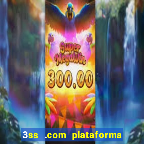 3ss .com plataforma de jogos